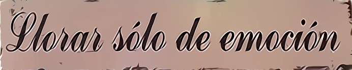 Llorar%20solo%20de%20emocion